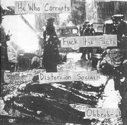 Fuck The Facts : He Who Corrupts - Fuck The Facts - Distorcion Social - Obbrobrio